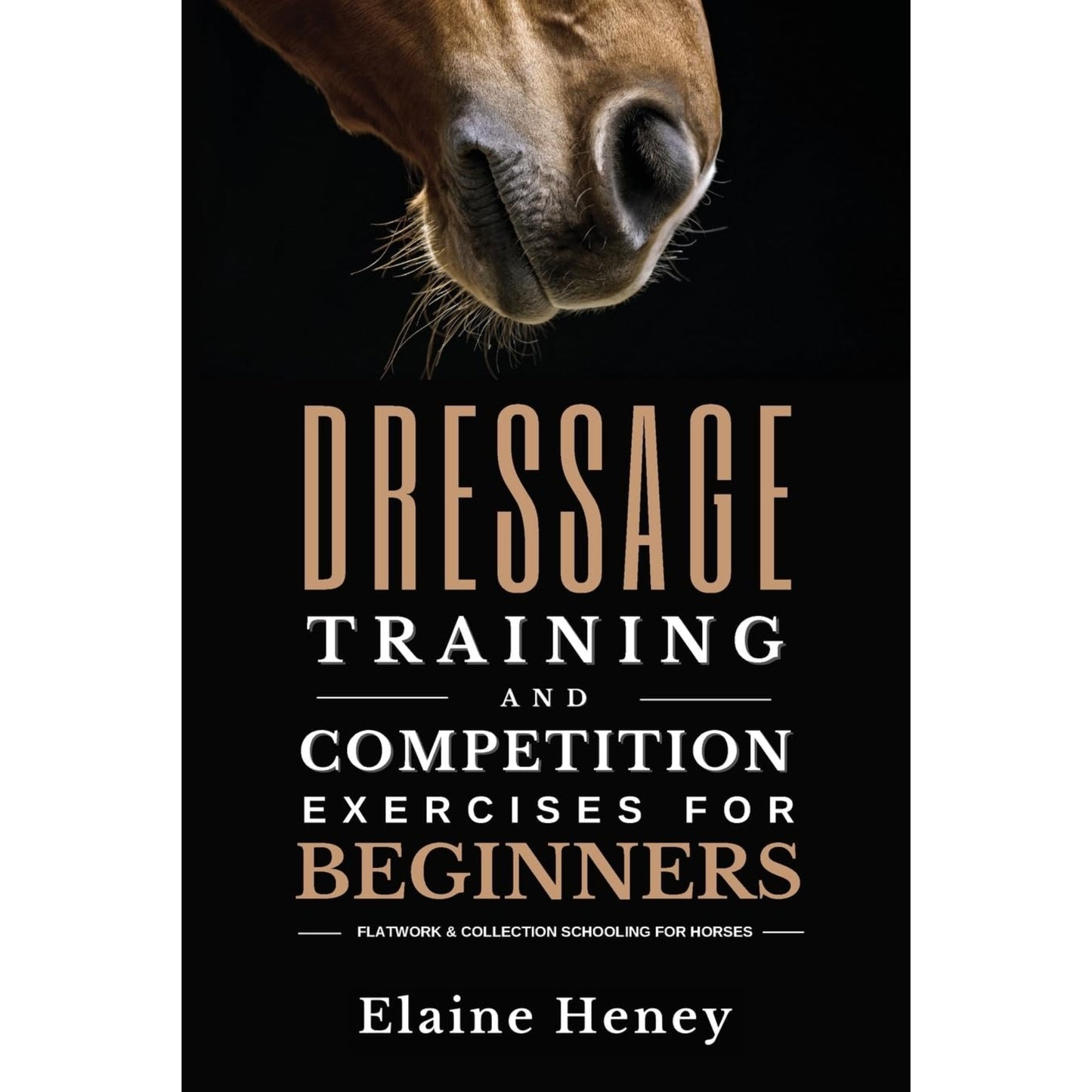 Dressage Training & Competition Exercises For Beginners Book By Elaine Heney